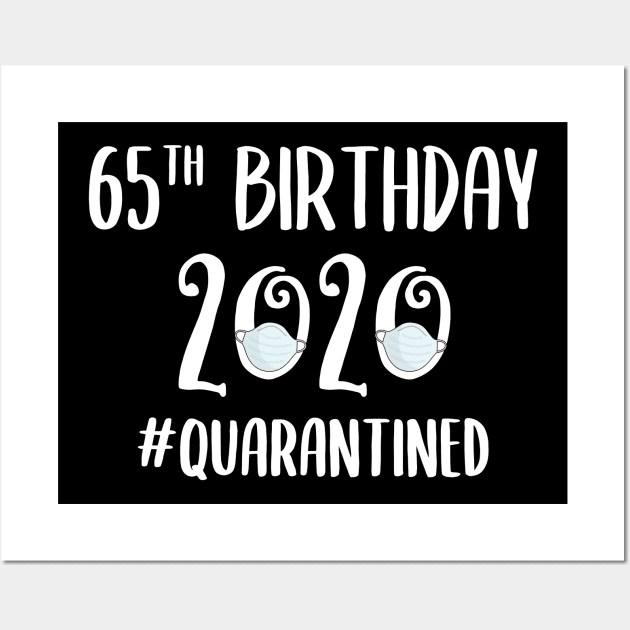 65th Birthday 2020 Quarantined Wall Art by quaranteen